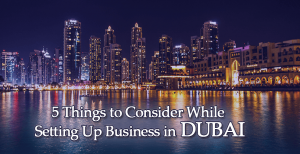 Things to know before setting up a business in Dubai